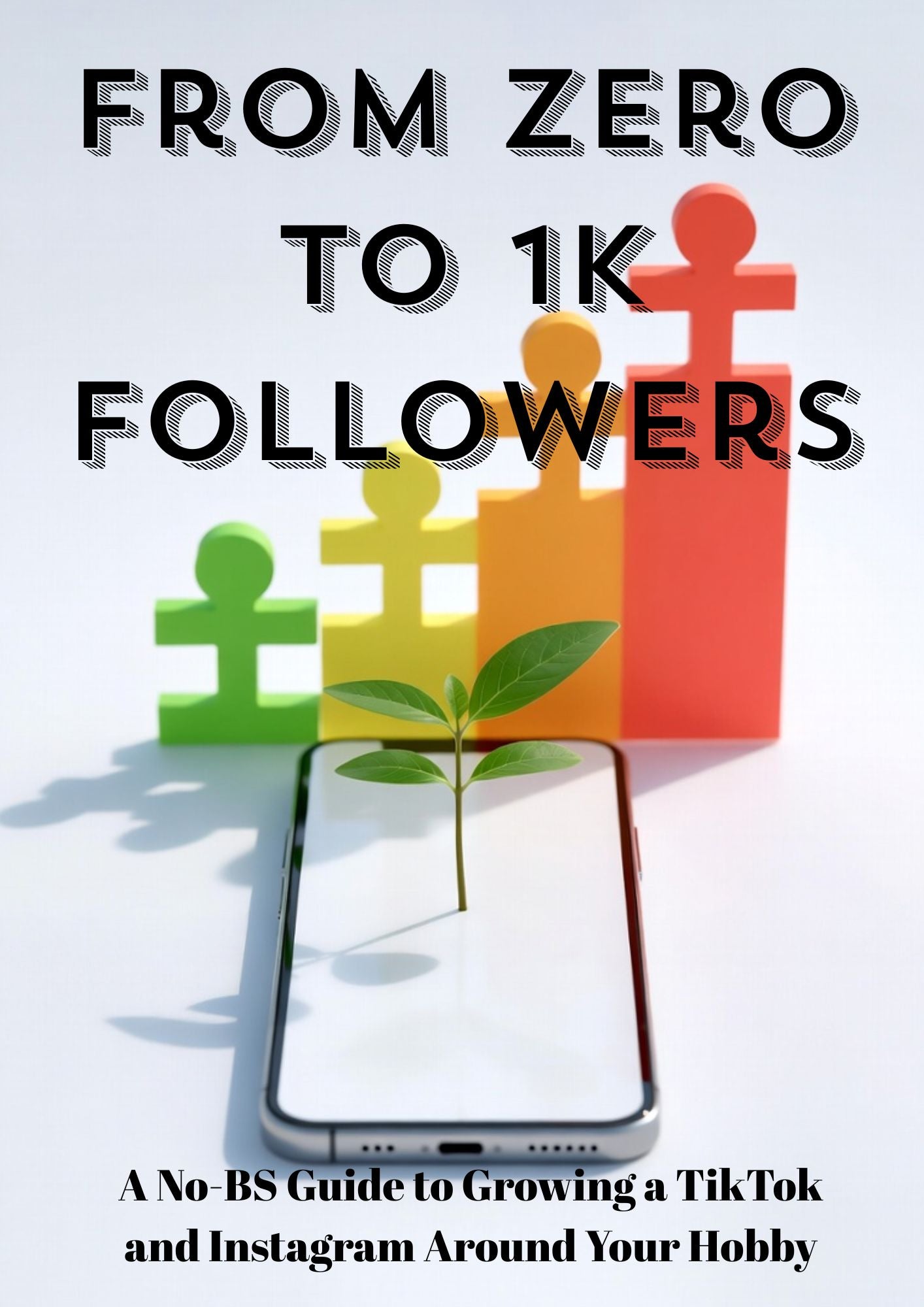 From Zero to Your First 1,000 Followers: A No-BS Guide to Growing a TikTok and Instagram Around Your Hobby