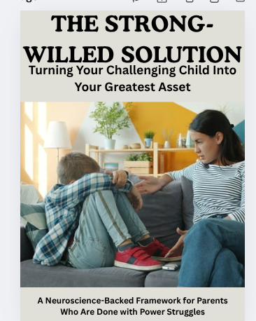 The Strong-Willed Solution: Stop the Daily Power Struggles & Turn Your Defiant Child Into Your Most Cooperative Kid (Without Punishments, Bribes, or Losing Your Mind)